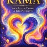 Kama Kama Beyond Passion A Tulsi Perspective_7592