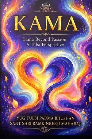 Kama Kama Beyond Passion A Tulsi Perspective_7592